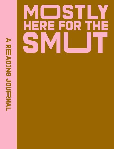 Cover image for A Reading Journal: Mostly Here for the Smut