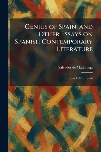 Cover image for Genius of Spain, and Other Essays on Spanish Contemporary Literature