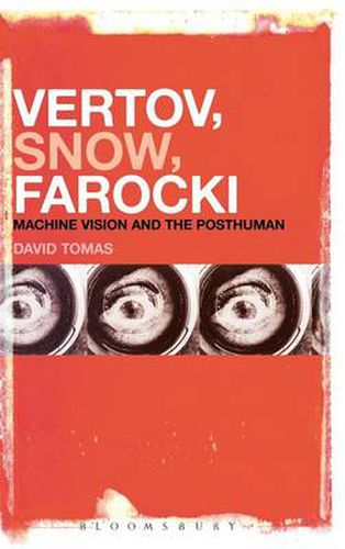 Cover image for Vertov, Snow, Farocki: Machine Vision and the Posthuman