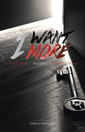 I Want More: Caution . . . Intimacy Awaits You