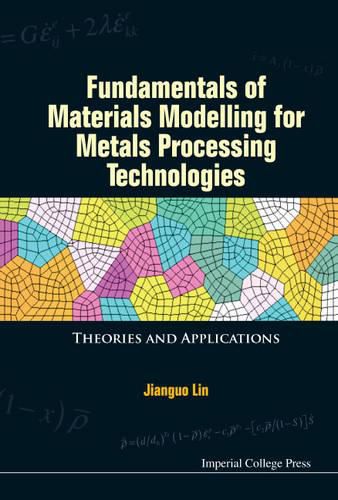 Cover image for Fundamentals Of Materials Modelling For Metals Processing Technologies: Theories And Applications