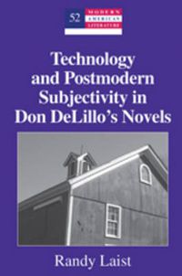 Cover image for Technology and Postmodern Subjectivity in Don DeLillo's Novels