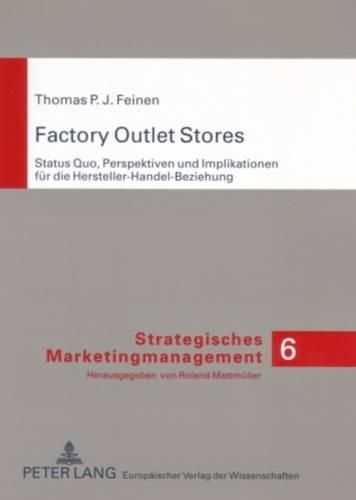 Cover image for Factory Outlet Stores: Status Quo, Perspektiven Und Implikationen Fuer Die Hersteller-Handel-Beziehung