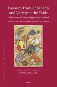 Cover image for Treasure Trove of Benefits and Variety at the Table: A Fourteenth-Century Egyptian Cookbook: English Translation, with an Introduction and Glossary