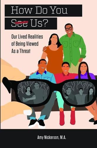 Cover image for How Do You See Us? Our Lived Realities of Being Viewed As a Threat