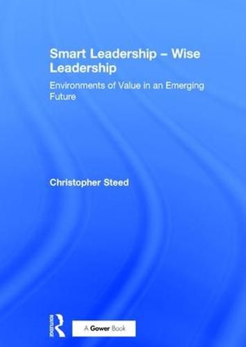 Cover image for Smart Leadership - Wise Leadership: Environments of Value in an Emerging Future