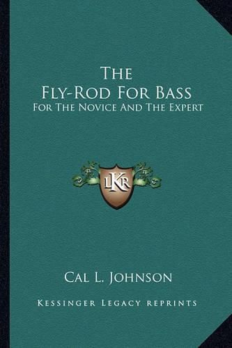 Cover image for The Fly-Rod for Bass: For the Novice and the Expert