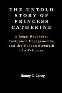 Cover image for The untold story of princess Catherine