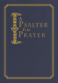 Cover image for A Psalter for Prayer: An Adaptation of the Classic Miles Coverdale Translation