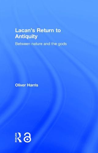 Lacan's Return to Antiquity: Between nature and the gods