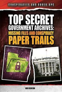 Cover image for Top Secret Government Archives: Missing Files and Conspiracy Paper Trails