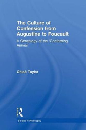 The Culture of Confession from Augustine to Foucault: A Genealogy of the 'Confessing Animal