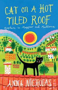 Cover image for Cat On A Hot Tiled Roof: Mayhem in Mayfair and Mallorca
