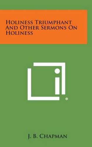 Cover image for Holiness Triumphant and Other Sermons on Holiness