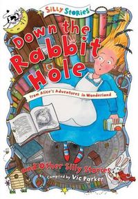 Cover image for Down the Rabbit Hole and Other Silly Stories