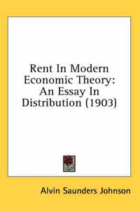 Cover image for Rent in Modern Economic Theory: An Essay in Distribution (1903)