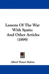 Cover image for Lessons of the War with Spain: And Other Articles (1899)