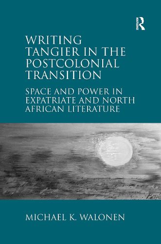 Cover image for Writing Tangier in the Postcolonial Transition