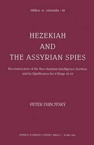 Cover image for Hezekiah and the Assyrian Spies: Reconstruction of neo-Assyrian Intelligence Services and its Significance for 2 Kings 18-19