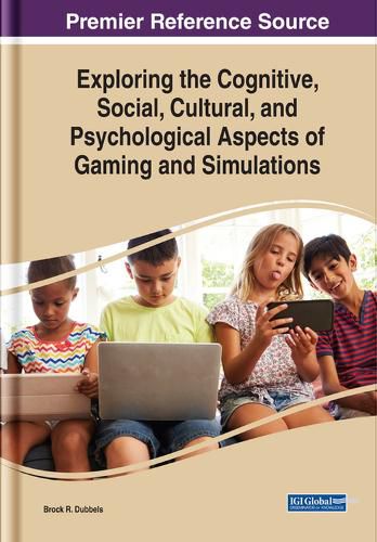 Cover image for Exploring the Cognitive, Social, Cultural, and Psychological Aspects of Gaming and Simulations