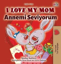 Cover image for I Love My Mom (English Turkish Bilingual Book)