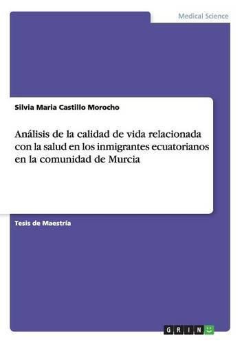 Cover image for Analisis de la calidad de vida relacionada con la salud en los inmigrantes ecuatorianos en la comunidad de Murcia