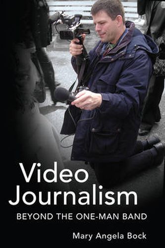 Cover image for Video Journalism: Beyond the One-Man Band