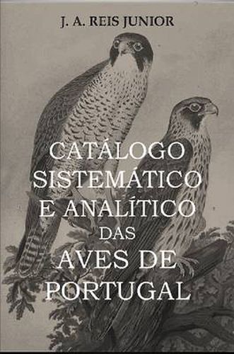 Cover image for Catalogo Sistematico E Analitico Das Aves De Portugal