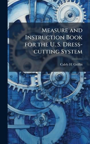 Cover image for Measure and Instruction Book for the U. S. Dress-cutting System