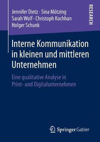 Cover image for Interne Kommunikation in Kleinen Und Mittleren Unternehmen: Eine Qualitative Analyse in Print- Und Digitalunternehmen