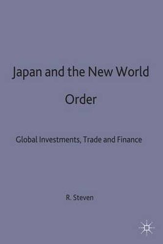 Japan and the New World Order: Global Investments, Trade and Finance