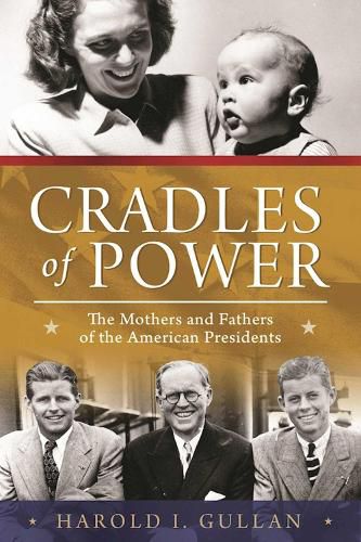 Cover image for Cradles of Power: The Mothers and Fathers of the American Presidents