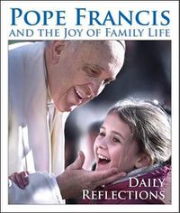 Cover image for Pope Francis and the Joy of Family Life: Daily Reflections