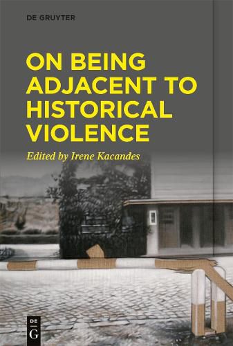 Cover image for On Being Adjacent to Historical Violence