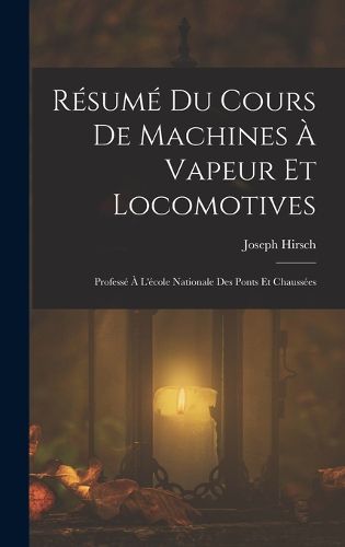Cover image for Resume Du Cours De Machines A Vapeur Et Locomotives