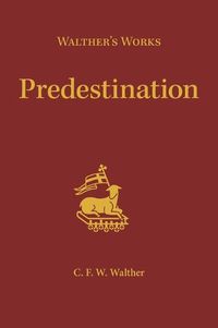 Cover image for Walther's Works: Predestination