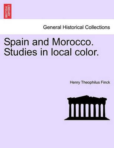 Cover image for Spain and Morocco. Studies in Local Color.