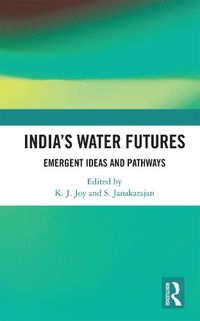 Cover image for India's Water Futures: Emergent Ideas and Pathways