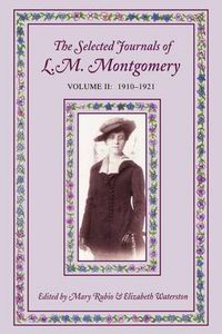 Cover image for The Selected Journals of L. M. Montgomery: Volume 2: 1910-1921