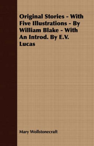 Cover image for Original Stories - With Five Illustrations - By William Blake - With an Introd. by E.V. Lucas