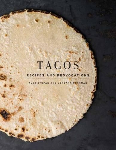 Cover image for Tacos: Recipes and Provocations: A Cookbook