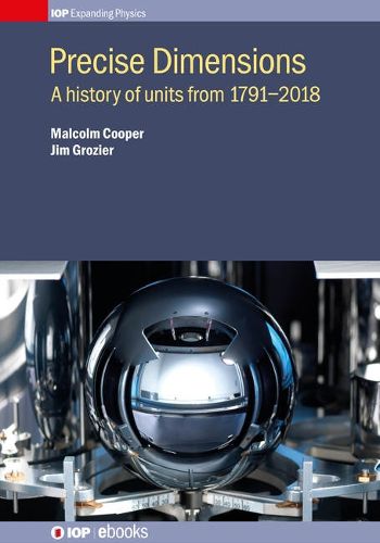 Precise Dimensions: A history of units from 1791-2018