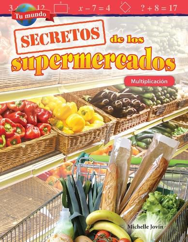 Tu mundo: Secretos de los supermercados: Multiplicacion (Your World: Shopping Secrets: Multiplication)