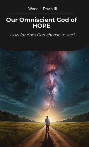 Cover image for Our Omniscient God of HOPE, How far does God choose to see?