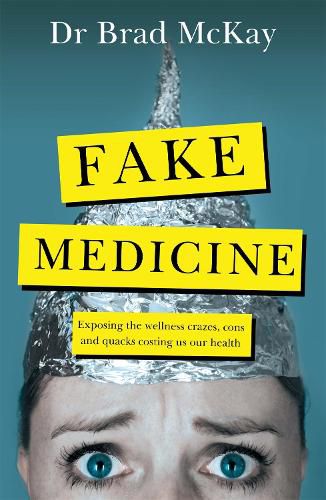 Cover image for Fake Medicine: Exposing the wellness crazes, cons and quacks costing us our health