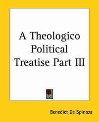 Cover image for A Theologico Political Treatise Part III