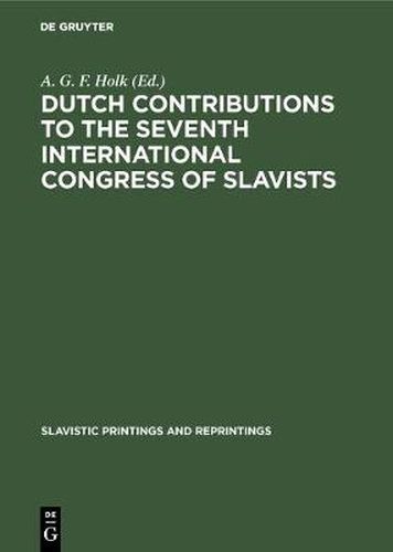 Cover image for Dutch contributions to the seventh International Congress of Slavists: Warsaw, August 21-27, 1973