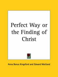 Cover image for Perfect Way or the Finding of Christ