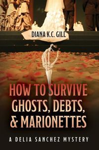 Cover image for How to Survive Ghosts, Debts, and Marionettes