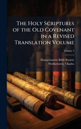 Cover image for The Holy Scriptures of the Old Covenant in a Revised Translation Volume